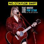 Taylor Swift - Billboard’s No. 2 Greatest Pop Star of the 21st Century