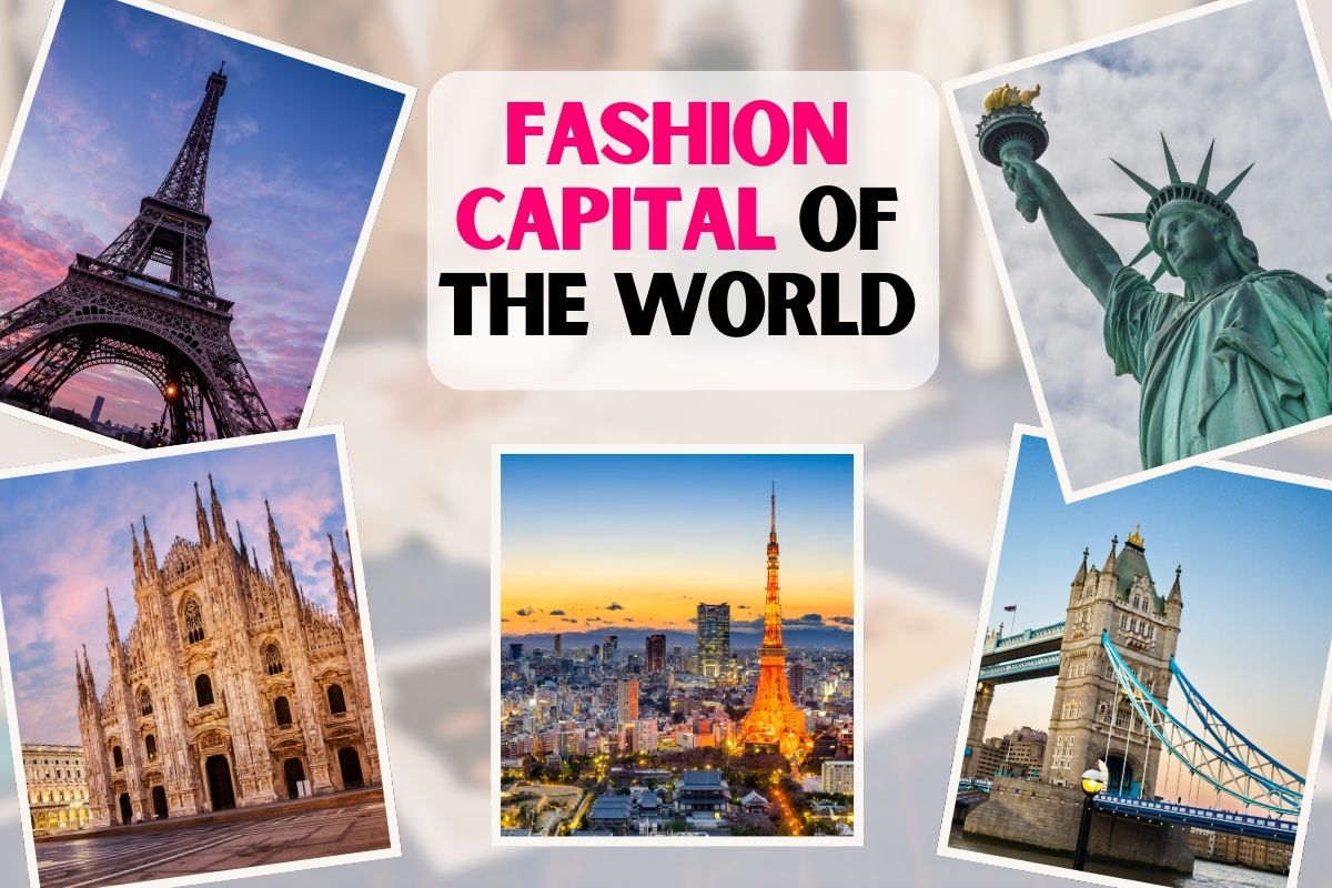 Fashion Capital of the World – Paris, Milan, New York, London, and Tokyo